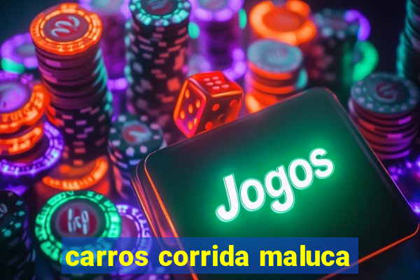 carros corrida maluca